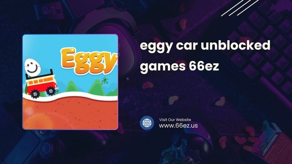 eggy car unblocked games 66ez