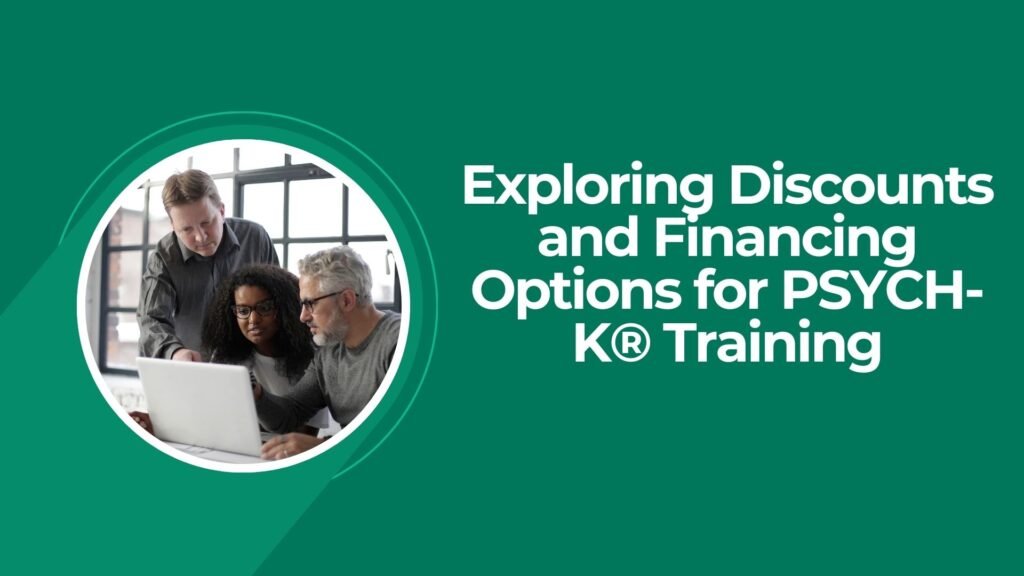 Exploring Discounts and Financing Options for PSYCH-K® Training